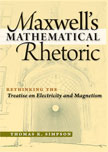Maxwell's Mathematical Rhetoric: Rethinking the Treatise on Electricity and Magnetism cover